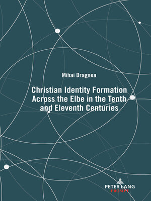 cover image of Christian Identity Formation Across the Elbe in the Tenth and Eleventh Centuries